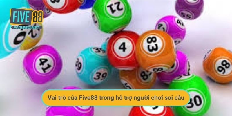Vai trò của Five88 trong hỗ trợ người chơi soi cầu