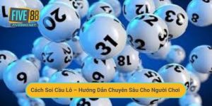 Cách Soi Cầu Lô – Hướng Dẫn Chuyên Sâu Cho Người Chơi