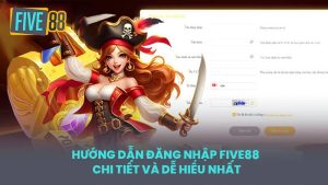 Đăng Nhập Five88 – Hướng Dẫn Chi Tiết Dành Cho Người Mới