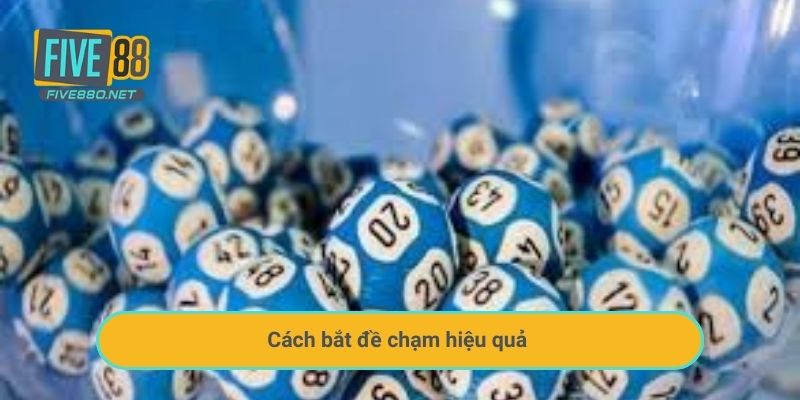 Cách bắt đề chạm hiệu quả