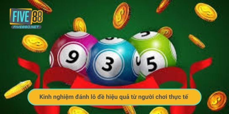 Kinh nghiệm đánh lô đề hiệu quả từ người chơi thực tế
