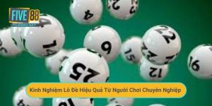 Kinh Nghiệm Lô Đề Hiệu Quả Từ Người Chơi Chuyên Nghiệp