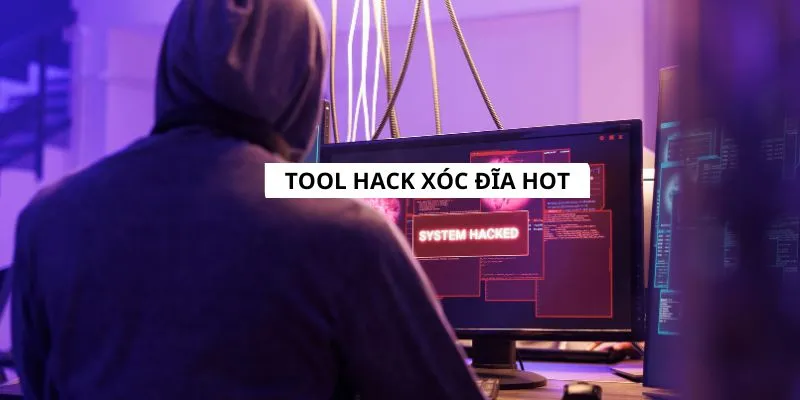Tool hack xóc đĩa là gì?