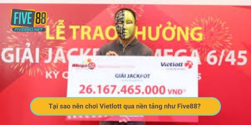 Tại sao nên chơi Vietlott qua nền tảng như Five88?
